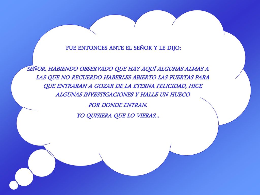 FUE ENTONCES ANTE EL SEÑOR Y LE DIJO: YO QUISIERA QUE LO VIERAS...