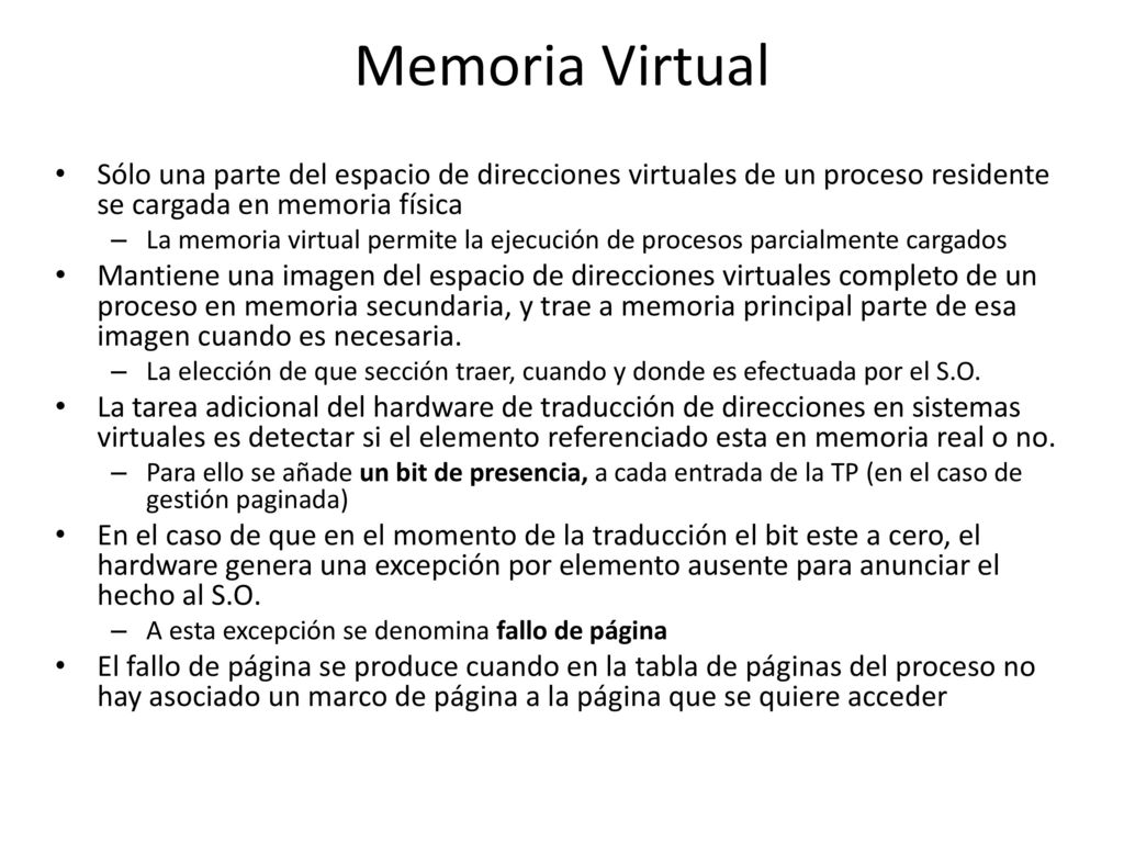Memoria Virtual Sólo una parte del espacio de direcciones virtuales de un proceso residente se cargada en memoria física.