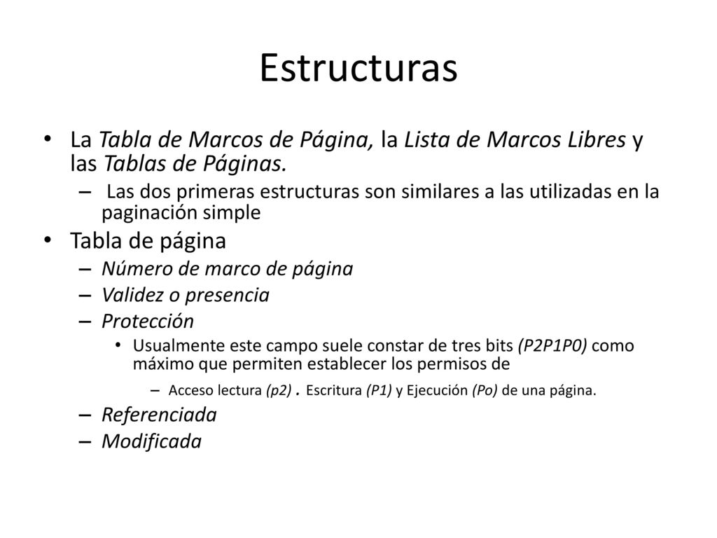 Estructuras La Tabla de Marcos de Página, la Lista de Marcos Libres y las Tablas de Páginas.