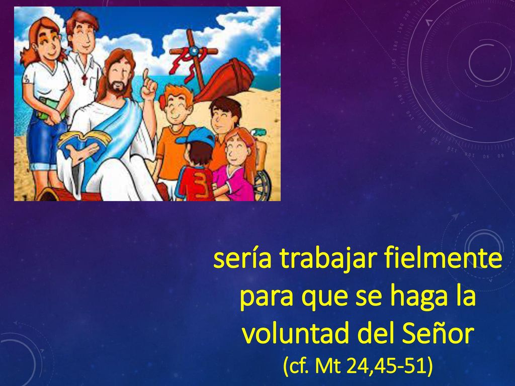 sería trabajar fielmente para que se haga la voluntad del Señor