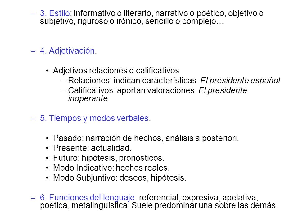 3. Estilo: informativo o literario, narrativo o poético, objetivo o subjetivo, riguroso o irónico, sencillo o complejo…