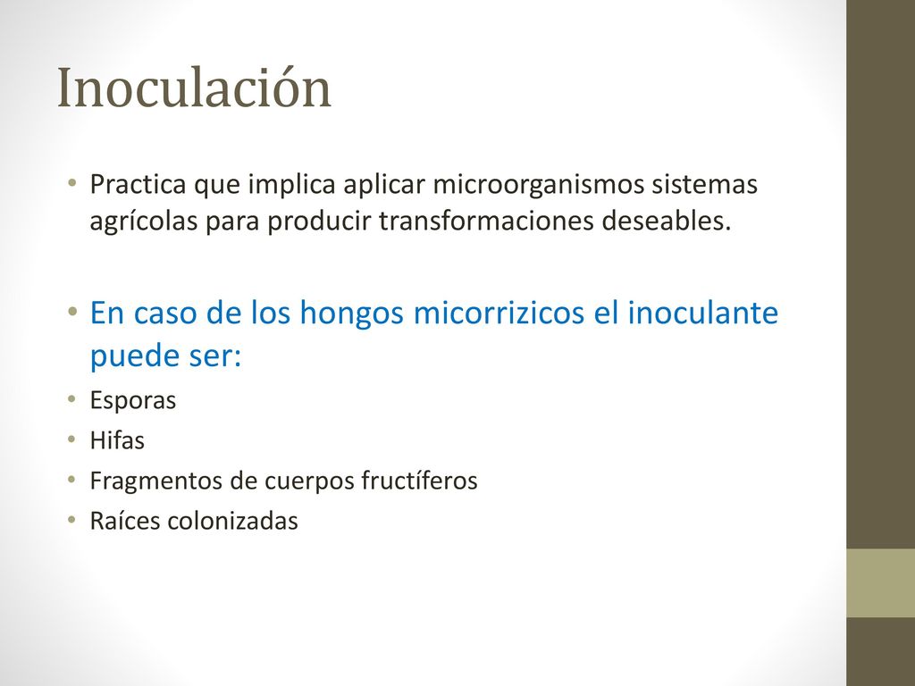 Inoculación Practica que implica aplicar microorganismos sistemas agrícolas para producir transformaciones deseables.