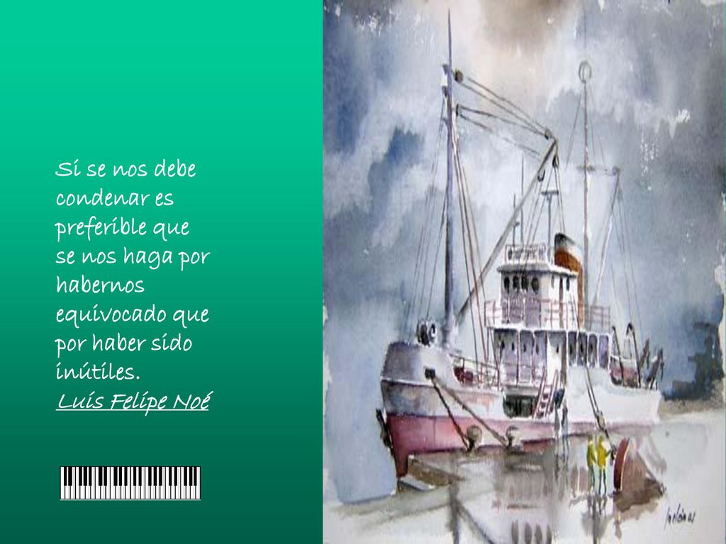 Si se nos debe condenar es preferible que se nos haga por habernos equivocado que por haber sido inútiles.