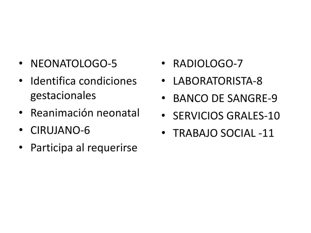 NEONATOLOGO-5 Identifica condiciones gestacionales. Reanimación neonatal. CIRUJANO-6. Participa al requerirse.