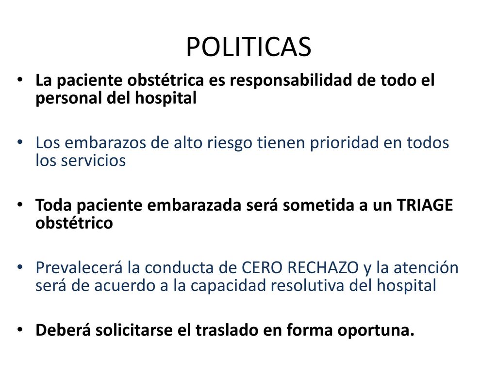 POLITICAS La paciente obstétrica es responsabilidad de todo el personal del hospital.