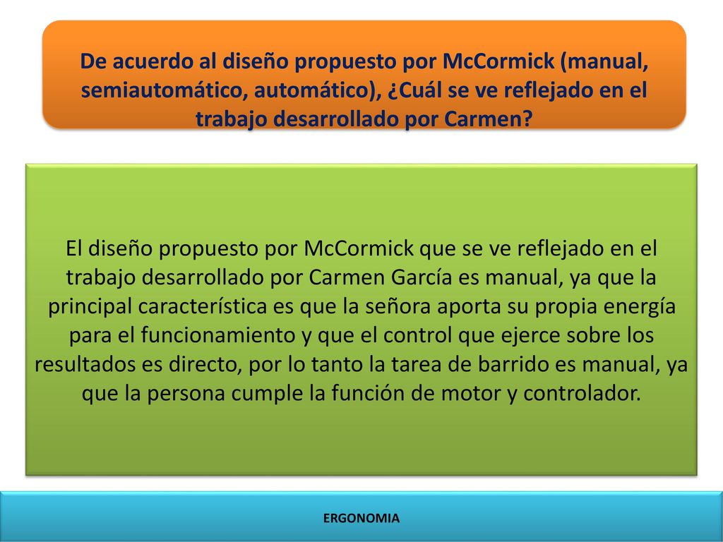 De acuerdo al diseño propuesto por McCormick (manual, semiautomático, automático), ¿Cuál se ve reflejado en el trabajo desarrollado por Carmen