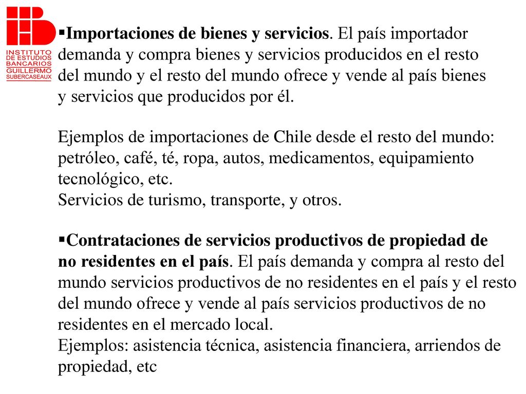 Importaciones de bienes y servicios. El país importador