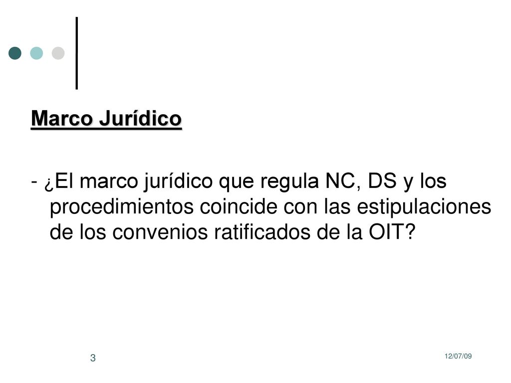 Marco Jurídico - ¿El marco jurídico que regula NC, DS y los procedimientos coincide con las estipulaciones de los convenios ratificados de la OIT