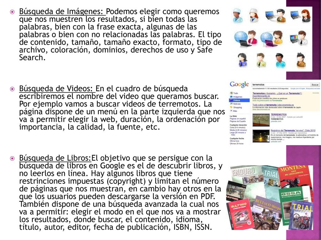 Búsqueda de Imágenes: Podemos elegir como queremos que nos muestren los resultados, si bien todas las palabras, bien con la frase exacta, algunas de las palabras o bien con no relacionadas las palabras. El tipo de contenido, tamaño, tamaño exacto, formato, tipo de archivo, coloración, dominios, derechos de uso y Safe Search.