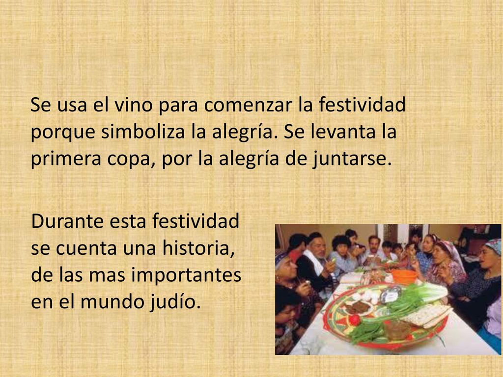 Se usa el vino para comenzar la festividad porque simboliza la alegría