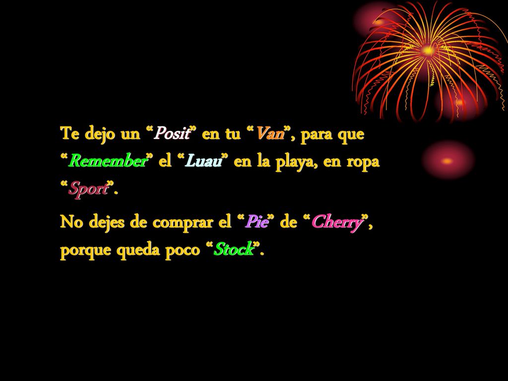 Te dejo un Posit en tu Van , para que Remember el Luau en la playa, en ropa Sport .