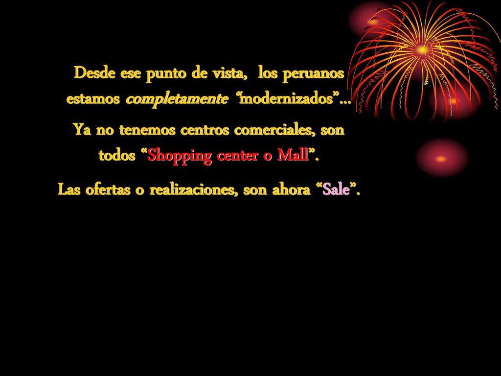Ya no tenemos centros comerciales, son todos Shopping center o Mall .