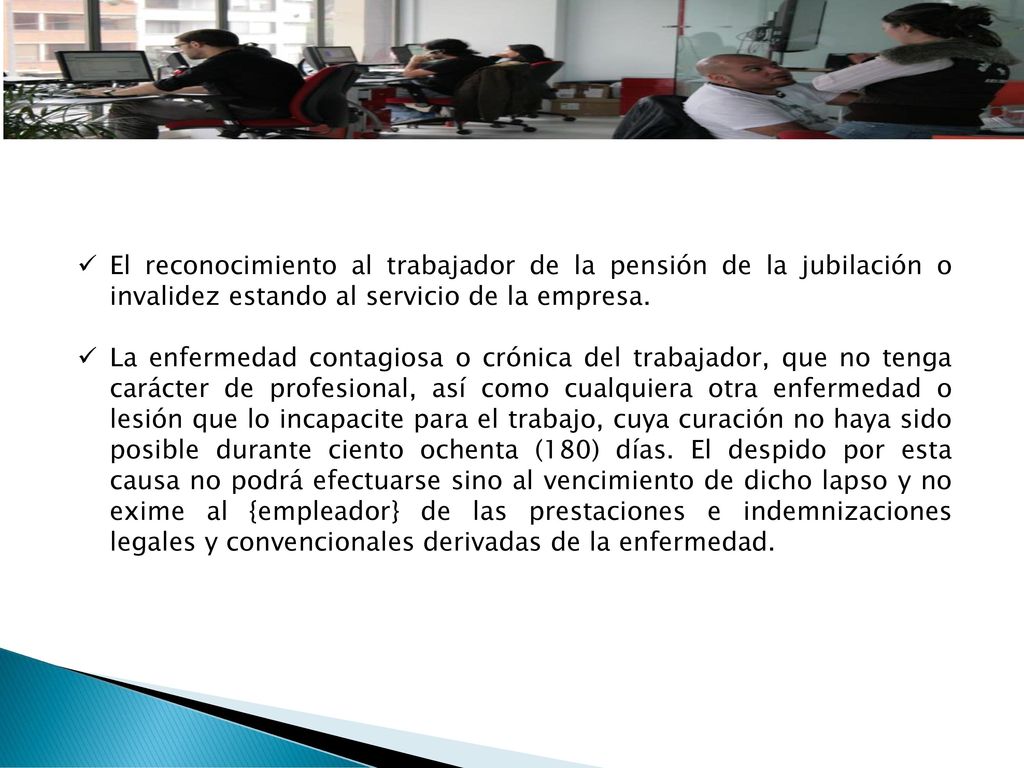 El reconocimiento al trabajador de la pensión de la jubilación o invalidez estando al servicio de la empresa.