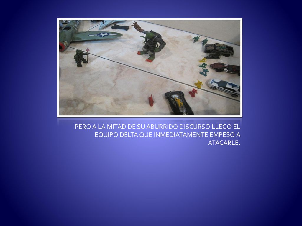 PERO A LA MITAD DE SU ABURRIDO DISCURSO LLEGO EL EQUIPO DELTA QUE INMEDIATAMENTE EMPESO A ATACARLE.