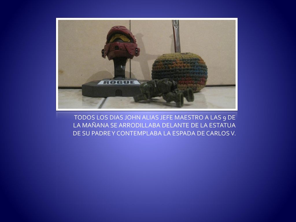 TODOS LOS DIAS JOHN ALIAS JEFE MAESTRO A LAS 9 DE LA MAÑANA SE ARRODILLABA DELANTE DE LA ESTATUA DE SU PADRE Y CONTEMPLABA LA ESPADA DE CARLOS V.