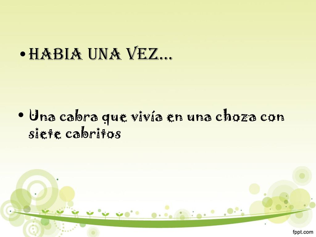 HABIA UNA VEZ… Una cabra que vivía en una choza con siete cabritos