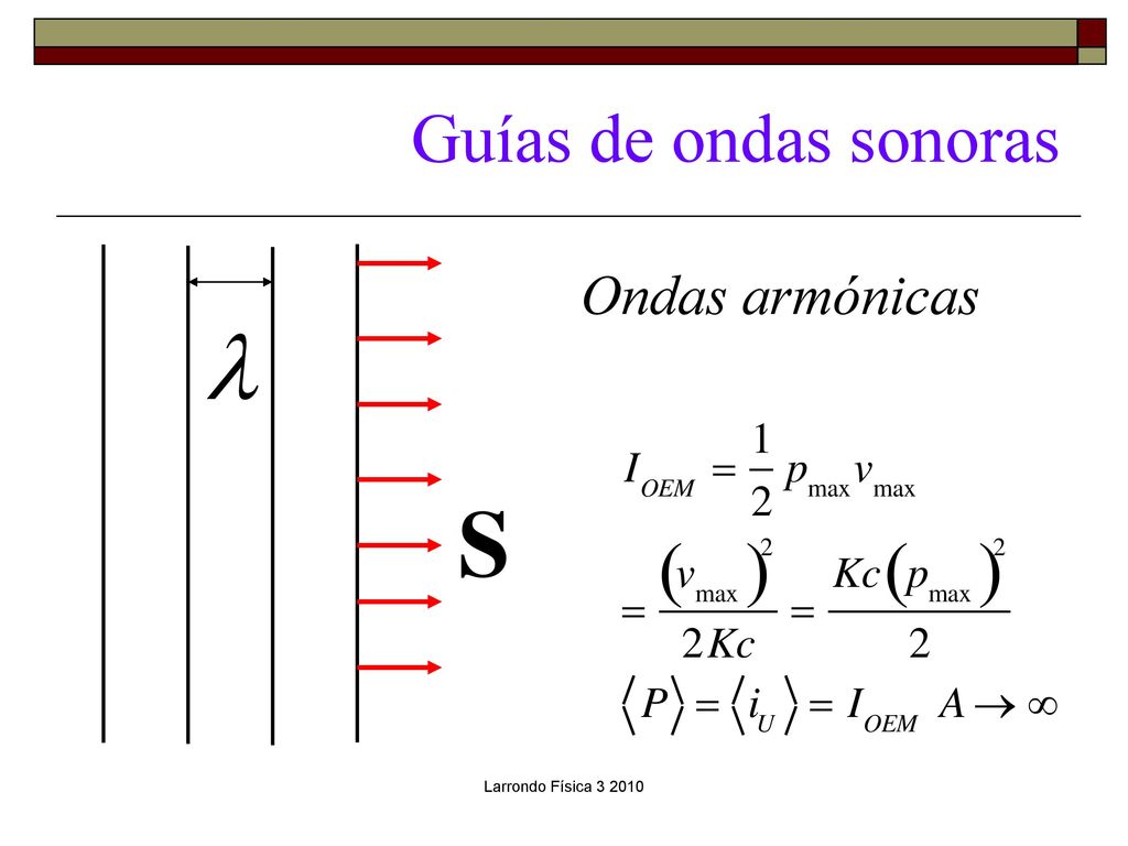 Guías de ondas sonoras Ondas armónicas l S Larrondo Física