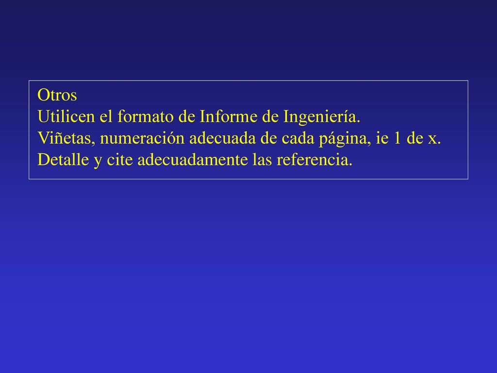 Otros Utilicen el formato de Informe de Ingeniería. Viñetas, numeración adecuada de cada página, ie 1 de x.