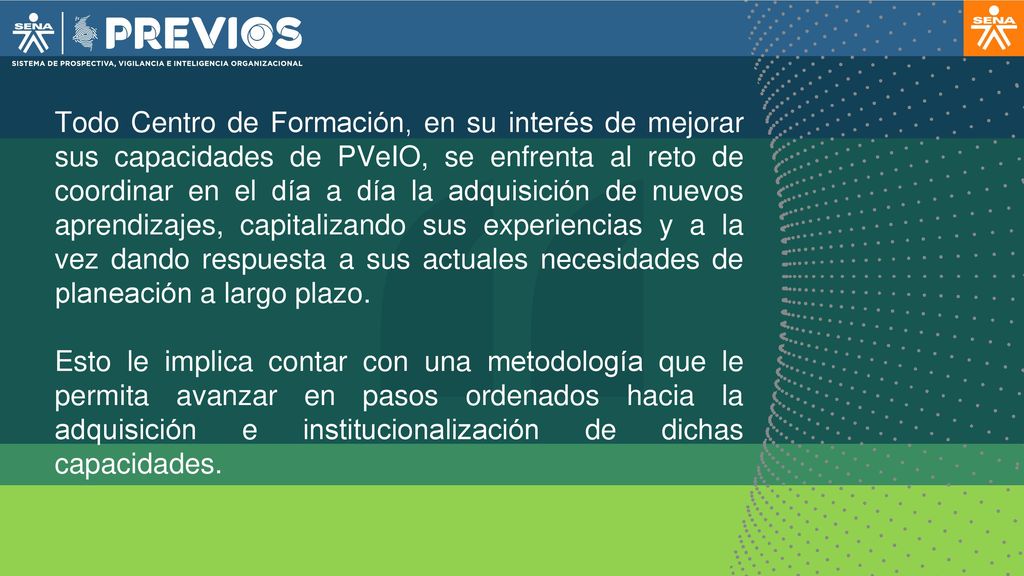 Todo Centro de Formación, en su interés de mejorar sus capacidades de PVeIO, se enfrenta al reto de coordinar en el día a día la adquisición de nuevos aprendizajes, capitalizando sus experiencias y a la vez dando respuesta a sus actuales necesidades de planeación a largo plazo.