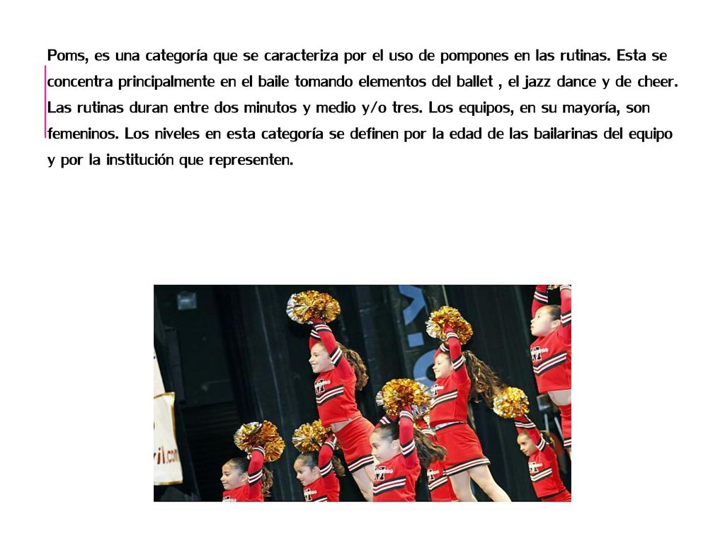 Poms, es una categoría que se caracteriza por el uso de pompones en las rutinas.