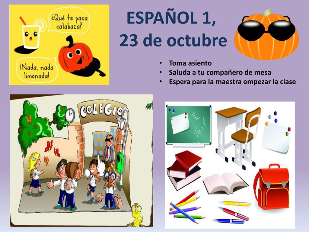 a la clase de ESPAÑOL ESPAÑOL 1, 23 de octubre Toma asiento