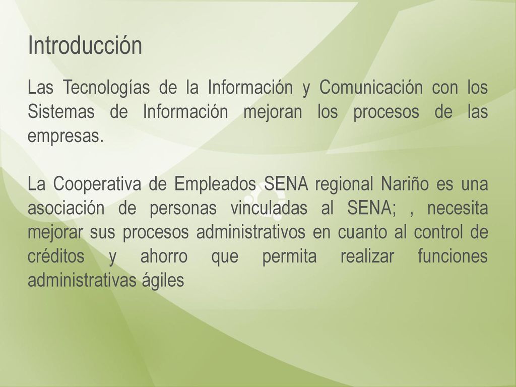 Introducción Las Tecnologías de la Información y Comunicación con los Sistemas de Información mejoran los procesos de las empresas.