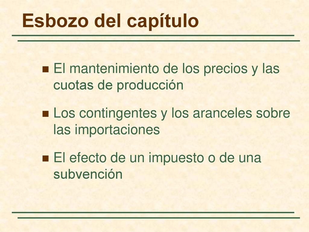 Esbozo del capítulo El mantenimiento de los precios y las cuotas de producción. Los contingentes y los aranceles sobre las importaciones.