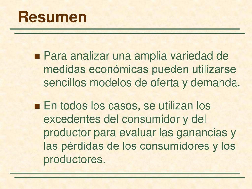 Resumen Para analizar una amplia variedad de medidas económicas pueden utilizarse sencillos modelos de oferta y demanda.