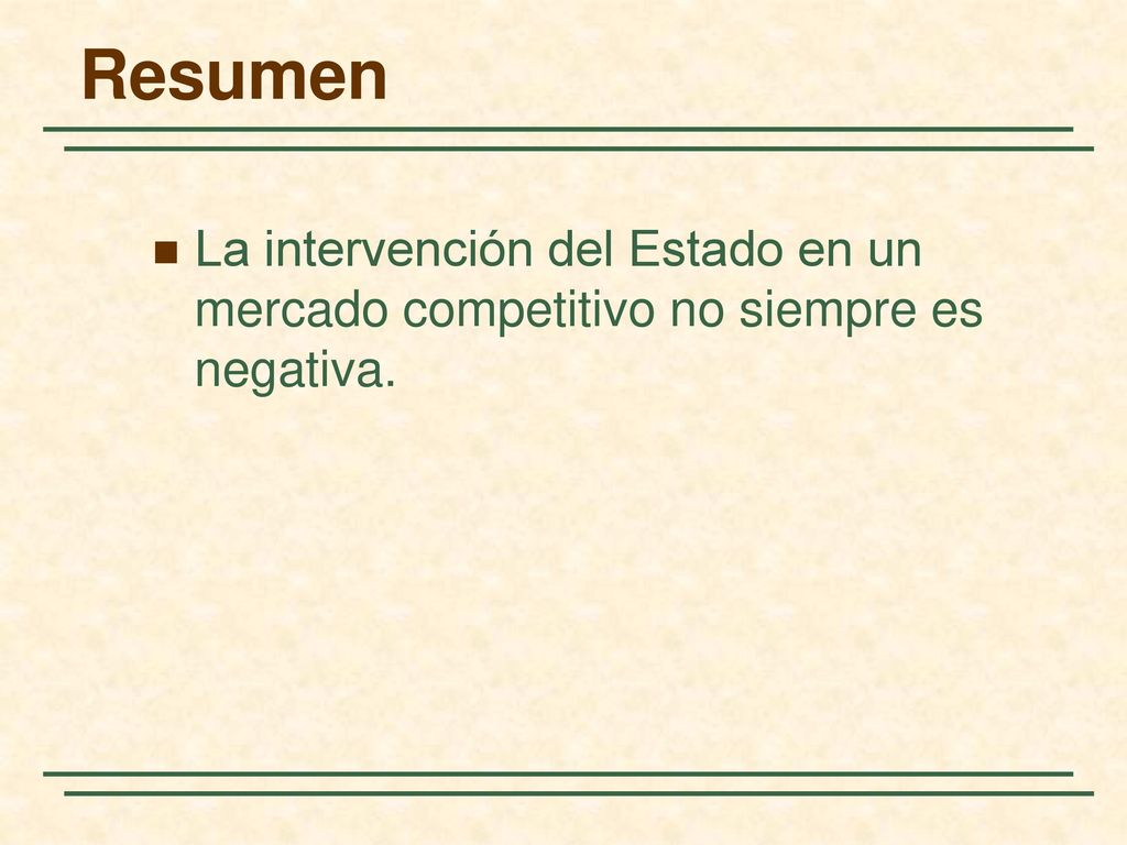 Resumen La intervención del Estado en un mercado competitivo no siempre es negativa. 124