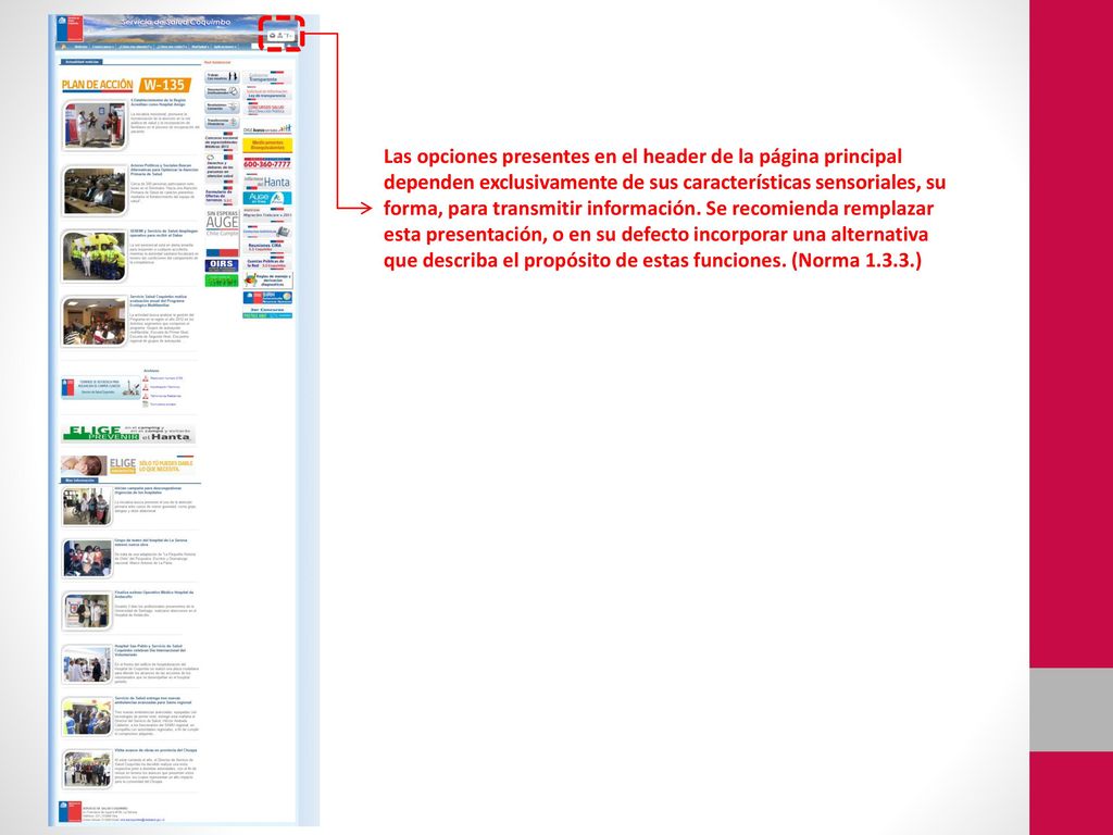 Las opciones presentes en el header de la página principal dependen exclusivamente de sus características sensoriales, su forma, para transmitir información.