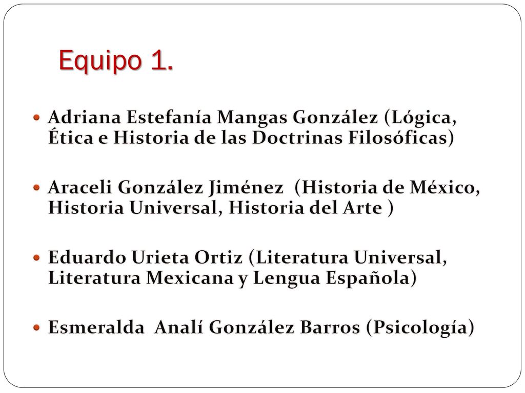 Equipo 1. Adriana Estefanía Mangas González (Lógica, Ética e Historia de las Doctrinas Filosóficas)