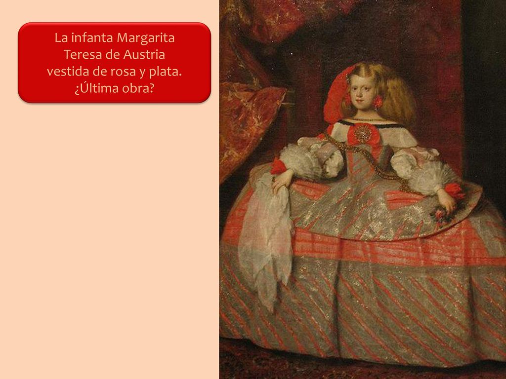 La infanta Margarita Teresa de Austria vestida de rosa y plata. ¿Última obra