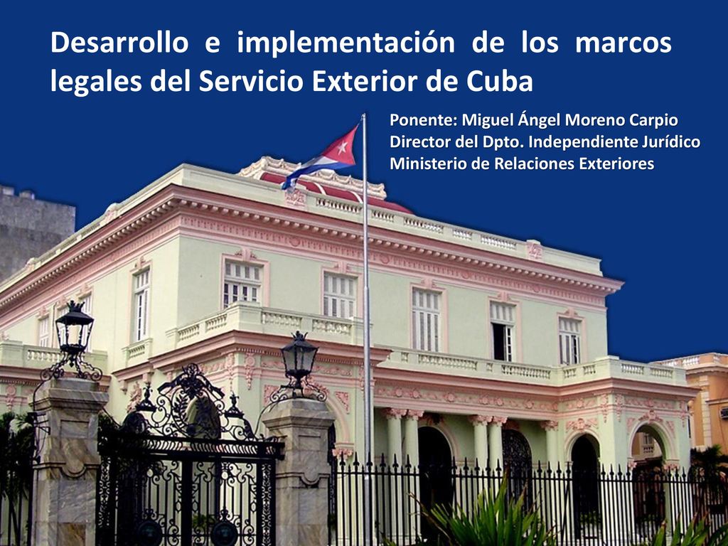Desarrollo e implementación de los marcos legales del Servicio Exterior de Cuba