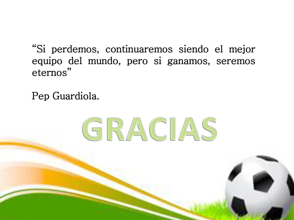Si perdemos, continuaremos siendo el mejor equipo del mundo, pero si ganamos, seremos eternos