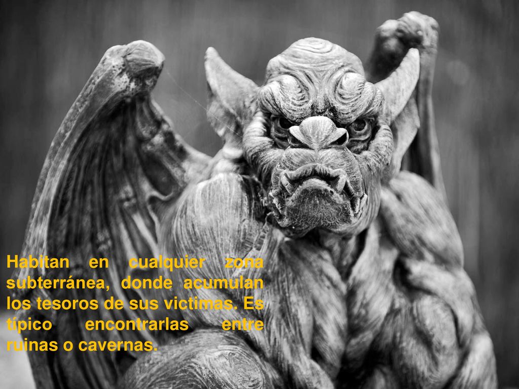 Habitan en cualquier zona subterránea, donde acumulan los tesoros de sus victimas.