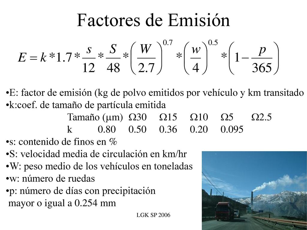 Factores de Emisión E: factor de emisión (kg de polvo emitidos por vehículo y km transitado. k:coef. de tamaño de partícula emitida.