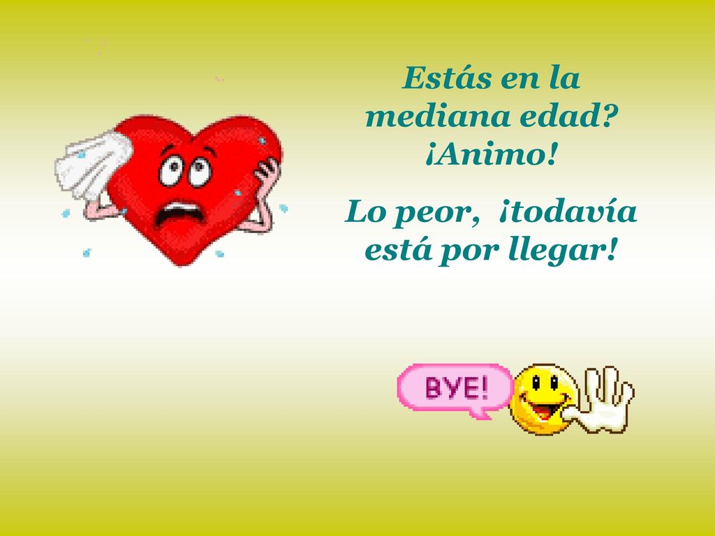 Estás en la mediana edad ¡Animo! Lo peor, ¡todavía está por llegar!