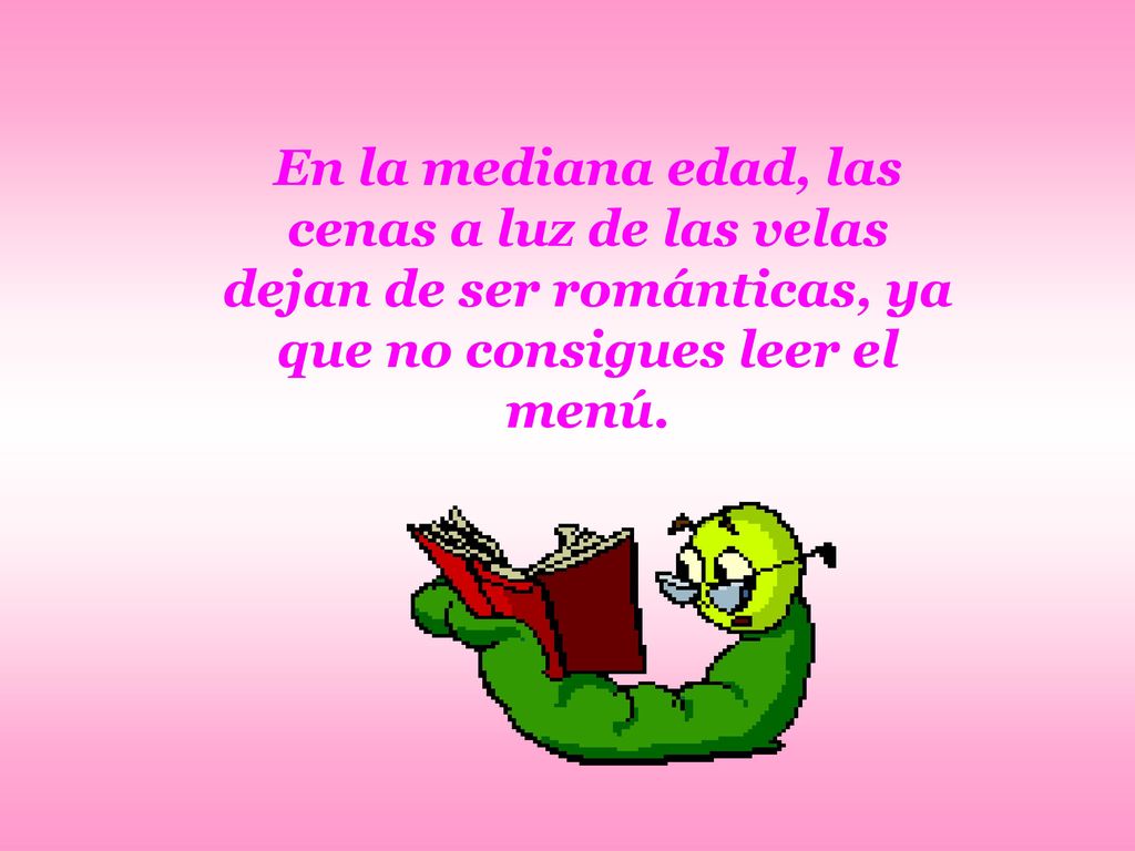 En la mediana edad, las cenas a luz de las velas dejan de ser románticas, ya que no consigues leer el menú.