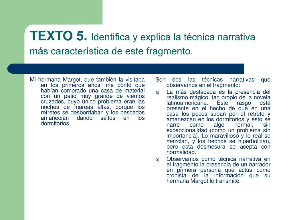 TEXTO 5. Identifica y explica la técnica narrativa más característica de este fragmento.