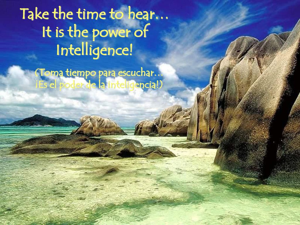 Take the time to hear… It is the power of Intelligence!