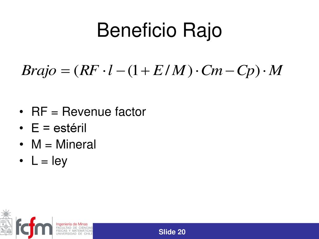 Beneficio Rajo RF = Revenue factor E = estéril M = Mineral L = ley