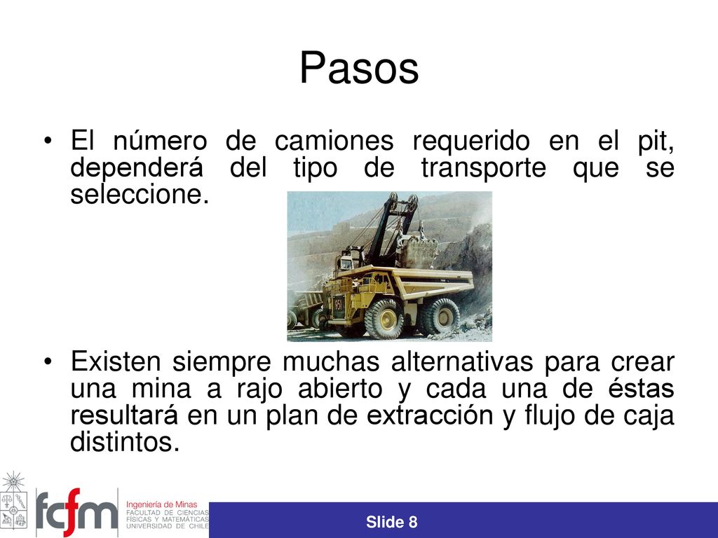 Pasos El número de camiones requerido en el pit, dependerá del tipo de transporte que se seleccione.