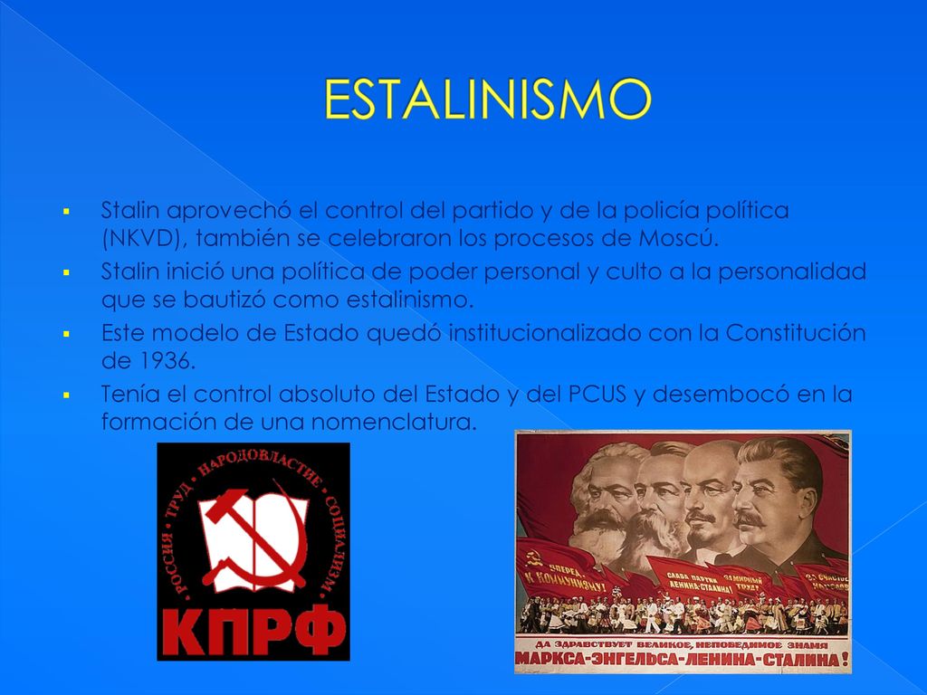 ESTALINISMO Stalin aprovechó el control del partido y de la policía política (NKVD), también se celebraron los procesos de Moscú.