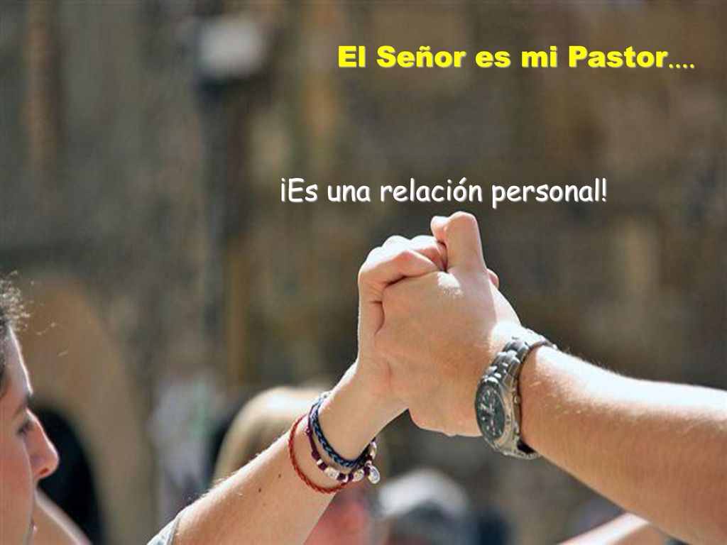 El Señor es mi Pastor.... ¡Es una relación personal!