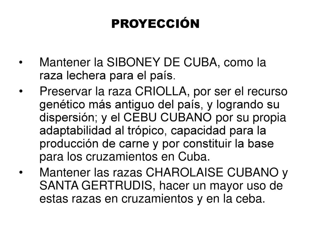 Mantener la SIBONEY DE CUBA, como la raza lechera para el país.