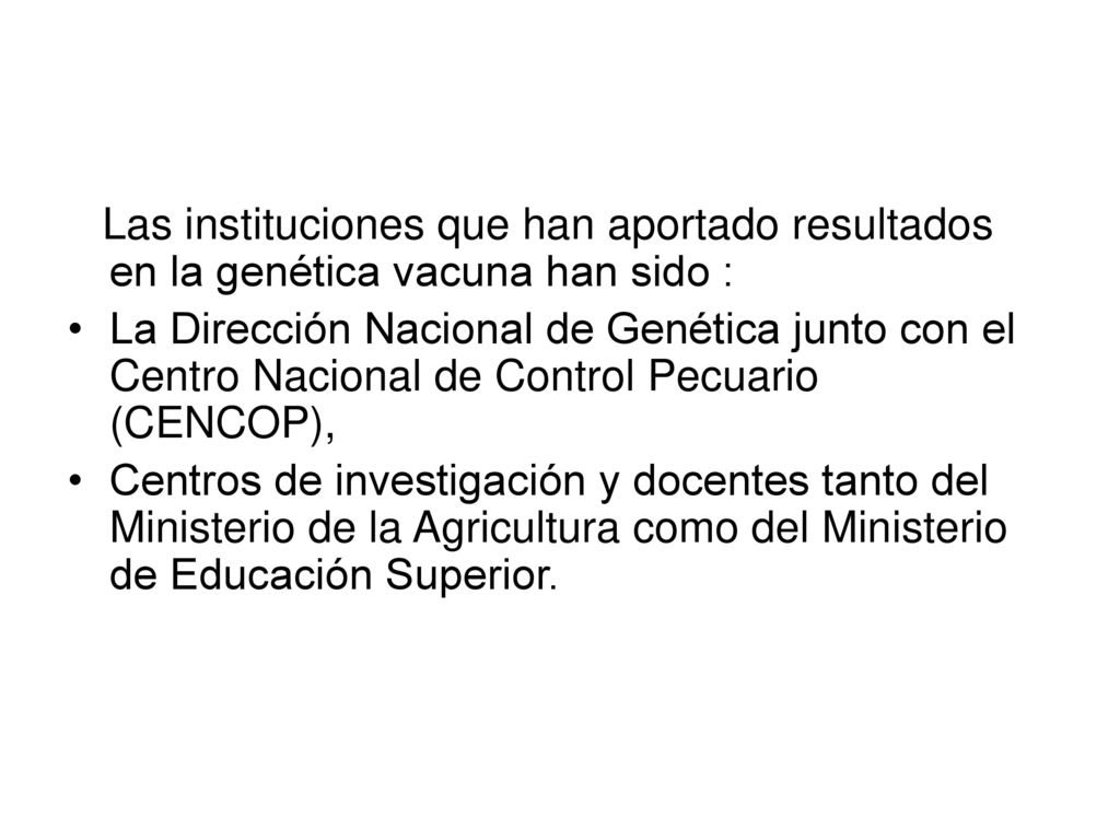 Las instituciones que han aportado resultados en la genética vacuna han sido :