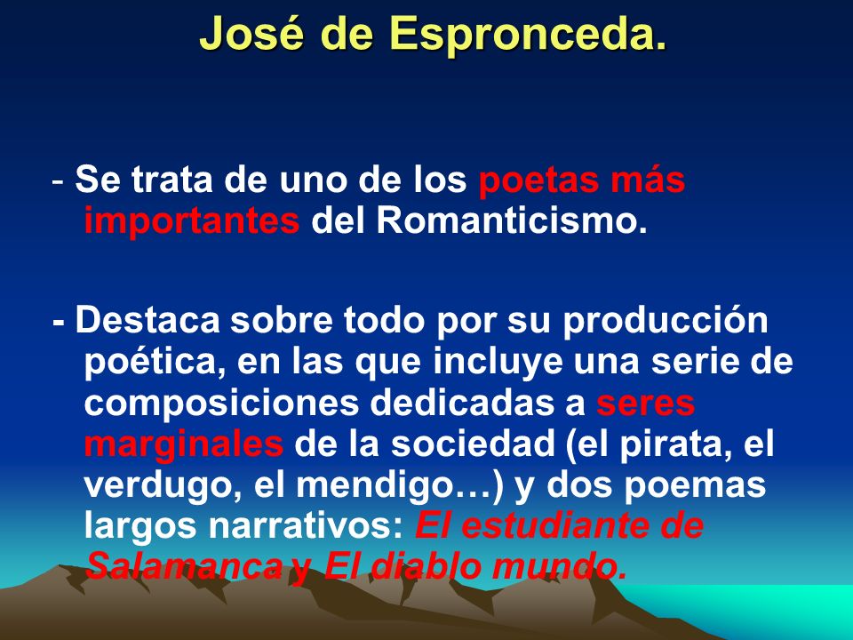 José de Espronceda. - Se trata de uno de los poetas más importantes del Romanticismo.