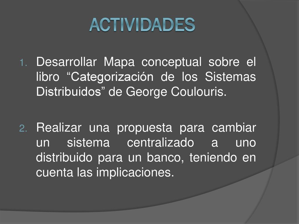 actividades Desarrollar Mapa conceptual sobre el libro Categorización de los Sistemas Distribuidos de George Coulouris.