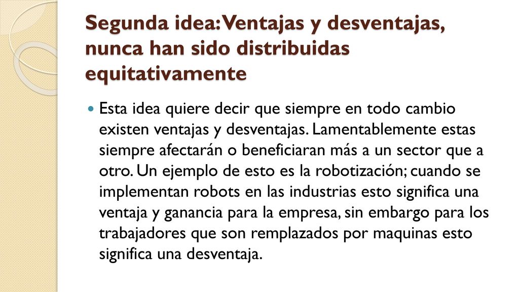 Segunda idea: Ventajas y desventajas, nunca han sido distribuidas equitativamente