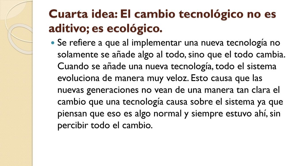 Cuarta idea: El cambio tecnológico no es aditivo; es ecológico.